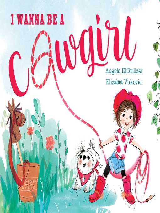 Title details for I Wanna Be a Cowgirl by Angela DiTerlizzi - Available